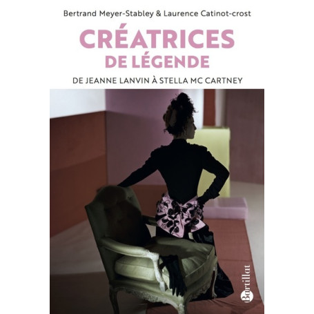 Créatrices de légende - De Jeanne Lanvin à Stella McCartney