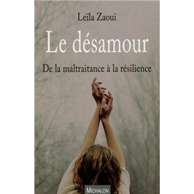 Le désamour - De la maltraitance à la résilience