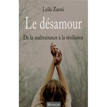 Le désamour - De la maltraitance à la résilience