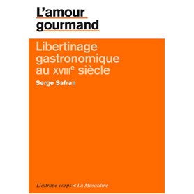 L'amour gourmand. Libertinage gastronomique au XVIIIe siècle