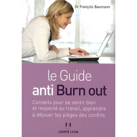 Le guide anti burn out - Conseils pour se sentir bien et respecté au travail