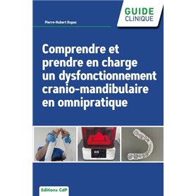 Comprendre et prendre en charge un dysfonctionnement crânio-mandibulaire en omnipratique