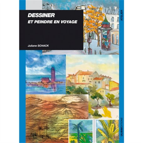 DESSINER ET PEINDRE EN VOYAGE