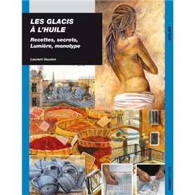 Les glacis à l'huile recettes secrets