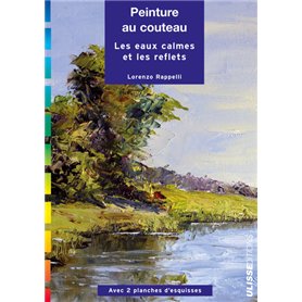 PEINTURE AU COUTEAU LES EAUX CALMES ET LES REFLETS