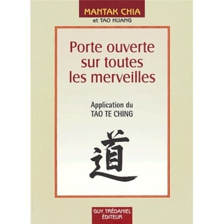 Porte ouverte sur toutes les merveilles - Application du Tao Te Ching