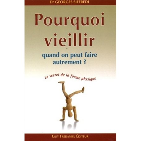Pourquoi vieillir - Quand on peut faire autrement ?