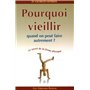 Pourquoi vieillir - Quand on peut faire autrement ?