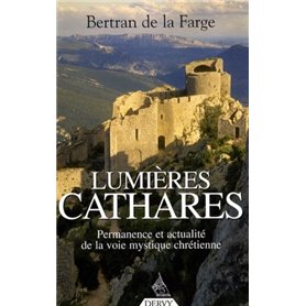 Lumières cathares - Permanence et actualité de la voie mystique chrétienne