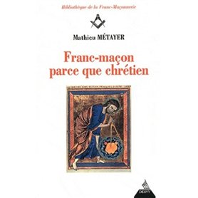 Franc-maçon parce que chrétien