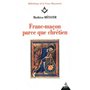 Franc-maçon parce que chrétien