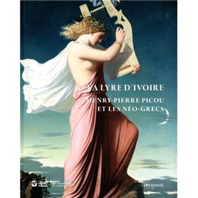 La Lyre d'ivoire. Henry-Pierre Picou et les Néo-grecs