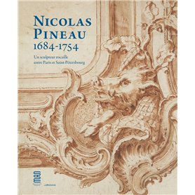 Nicolas Pineau (1684-1754) : un sculpteur rocaille entre Paris et Saint-Pétersbourg