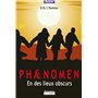Phaenomen - en des lieux obscurs