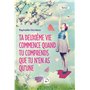 Ta deuxième vie commence quand tu comprends que tu n'en as qu'une