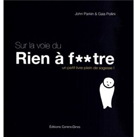 Sur la voie de Rien à f**tre - Un petit livre plein de sagesse !