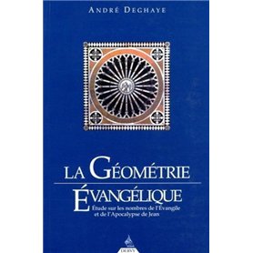 La Géométrie évangélique - Etude sur les nombres de l'Evangile et de l'Apocalypse de Jean