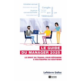 Guide du manager 2025. 8e éd. - Le droit du travail pour répondre à vos équipes au quotidien