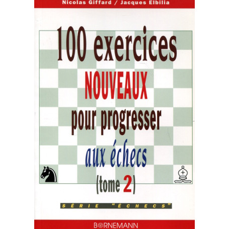 100 exercices nouveaux progresser aux échecs
