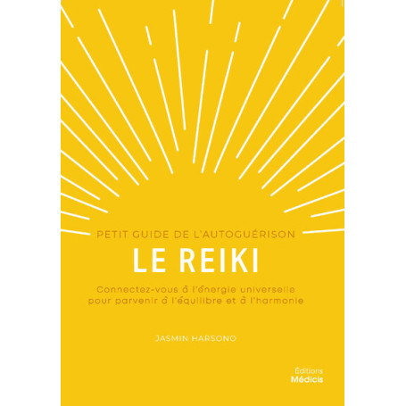 Le reiki - Petit guide de l'autoguérison