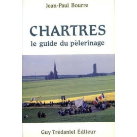 Chartres - Le guide du pélerinage