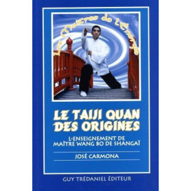 Le taiji quan des origines - L'enseignement de maître Wang Bo de Shangaï
