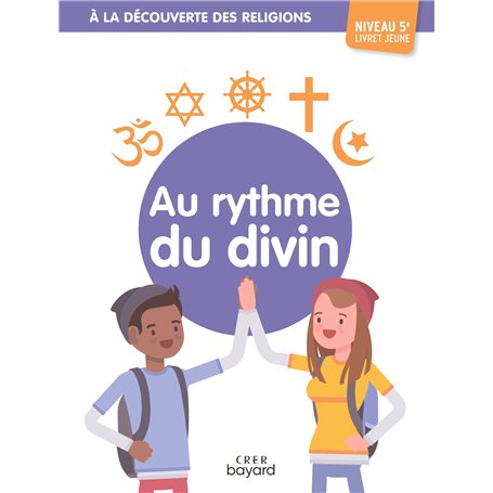 A la découverte des religions - Au rythme du divin - 5e - Jeune