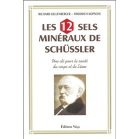 Les 12 sels mineraux de Schüssler - Une clé pour la santé du corps et de l'âme