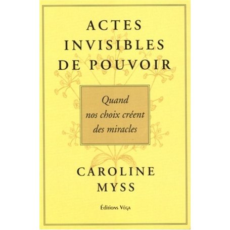 Actes invisables de pouvoir - Quand nos choix créent des miracles
