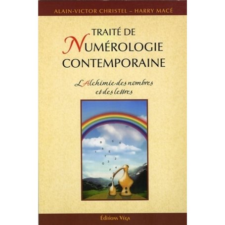 Traite de numerologie contemporaine - L'Alchimie des nombres et des lettres