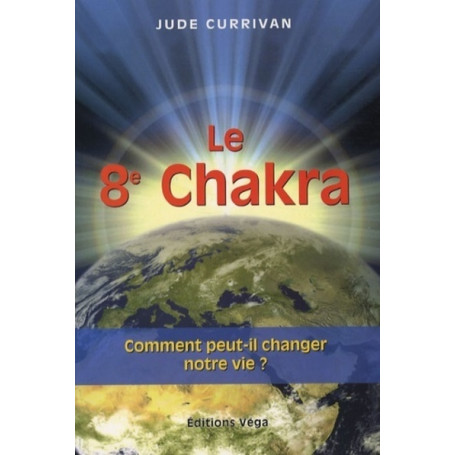 Le 8e Chakra - Comment peut-il changer notre vie ?