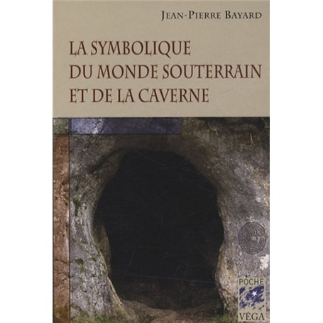 La symbolique du monde souterrain et de la caverne (poche)