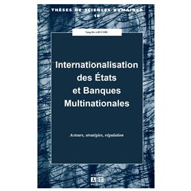 INTERNATIONALISATION DES ETATS ET BANQUES MULTINAT TIONALES ACTEURS STRATEGIES REGULATION