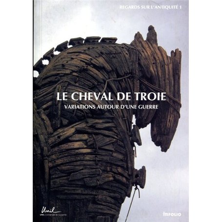 Le Cheval de Troie. Variations autour d'une guerre