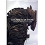 Le Cheval de Troie. Variations autour d'une guerre