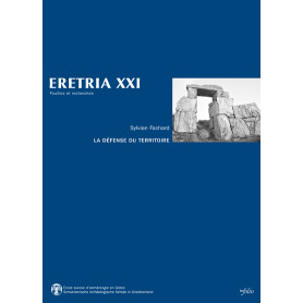 Eretria XXI - La défense du territoire. Etude de la chôra érétrienne et de ses fortifications