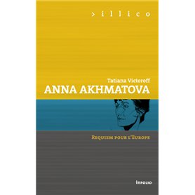 Anna Akhmatova. Requiem pour l'Europe