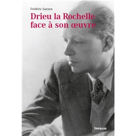 Drieu la Rochelle face à son oeuvre