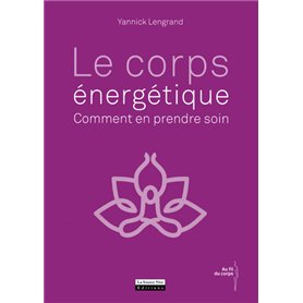 Le corps énergétique : comment en prendre soin