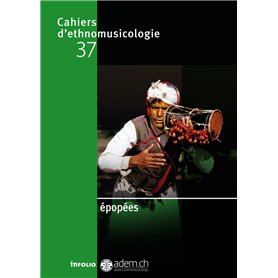 Cahiers d'ethnomusicologie - Volume 37 Épopées