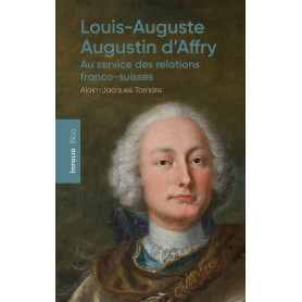 Louis-Auguste-Augustin d'Affry - Au service des relations franco-suisses