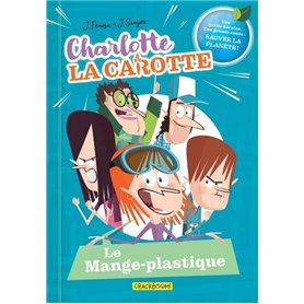 Charlotte la Carotte - Tome 02 Le Mange-plastique