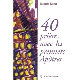 40 prières avec les premiers Apôtres