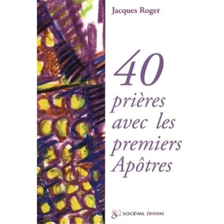 40 prières avec les premiers Apôtres