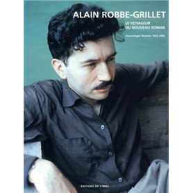 Alain Robbe-Grillet. Le Voyageur du Nouveau Roman