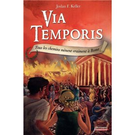 Via Temporis - tome 03 - Tous les chemins mènent vraiment à Rome - Tome 3