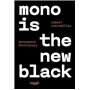 Mono is the new black