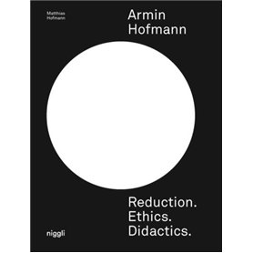 Armin Hofmann. Reduction. Ethics. Didactics.