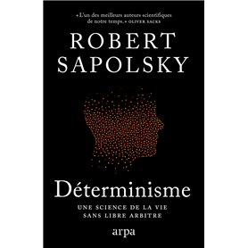 Déterminisme - Une science de la vie sans libre arbitre