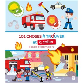 101 choses à trouver et à coller: Police et pompiers